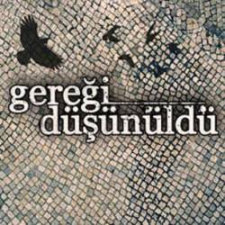 Gereği Düşünüldü
